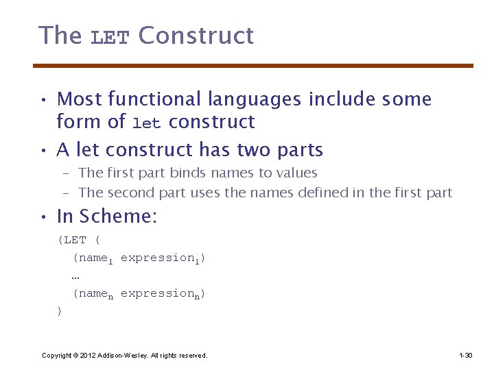 The LET Construct • Most functional languages include some form of let construct •