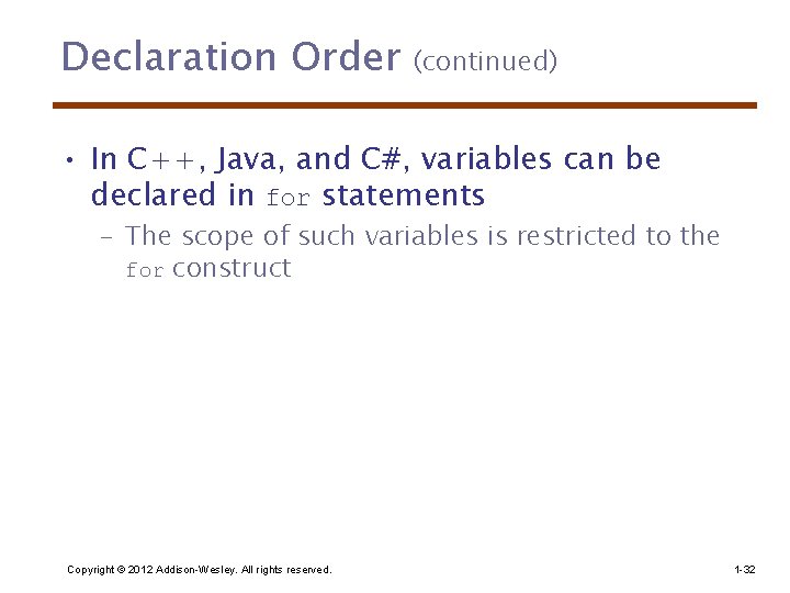 Declaration Order (continued) • In C++, Java, and C#, variables can be declared in