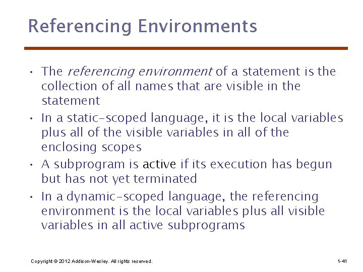 Referencing Environments • The referencing environment of a statement is the collection of all