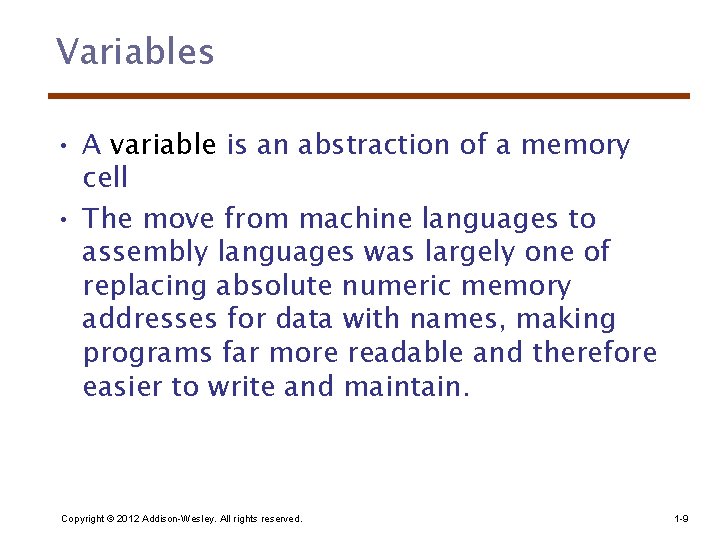 Variables • A variable is an abstraction of a memory cell • The move