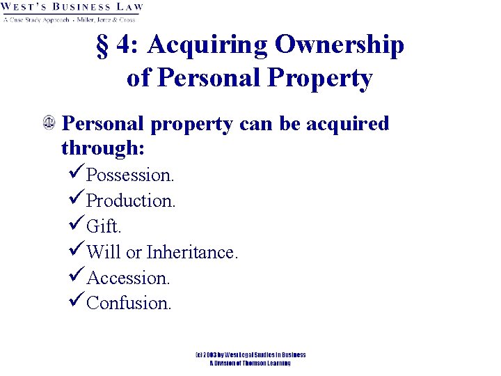 § 4: Acquiring Ownership of Personal Property Personal property can be acquired through: üPossession.