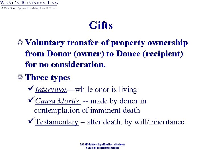 Gifts Voluntary transfer of property ownership from Donor (owner) to Donee (recipient) for no