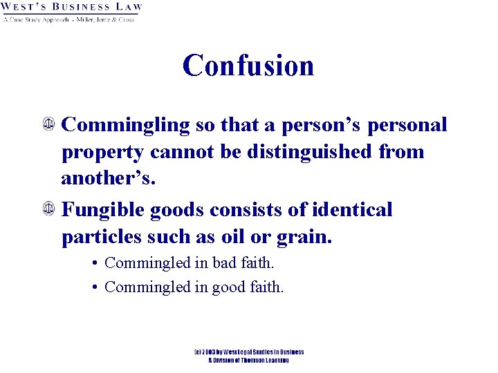 Confusion Commingling so that a person’s personal property cannot be distinguished from another’s. Fungible