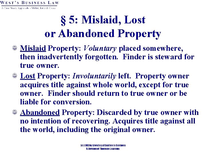 § 5: Mislaid, Lost or Abandoned Property Mislaid Property: Voluntary placed somewhere, then inadvertently