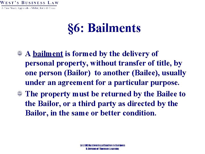 § 6: Bailments A bailment is formed by the delivery of personal property, without