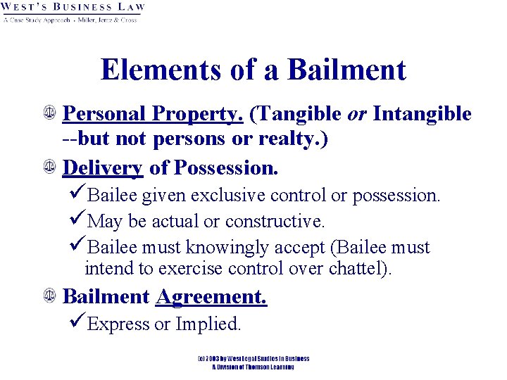 Elements of a Bailment Personal Property. (Tangible or Intangible --but not persons or realty.