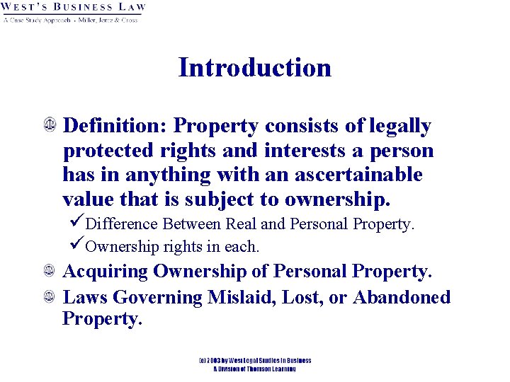 Introduction Definition: Property consists of legally protected rights and interests a person has in