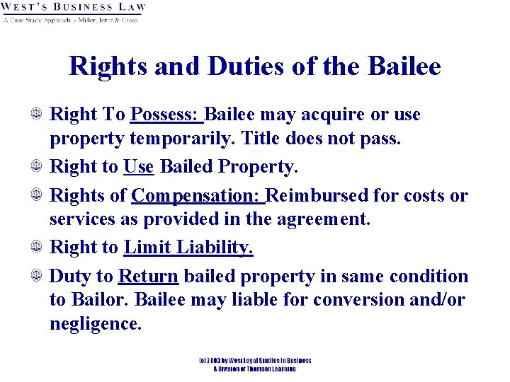 Rights and Duties of the Bailee Right To Possess: Bailee may acquire or use