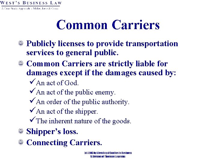 Common Carriers Publicly licenses to provide transportation services to general public. Common Carriers are