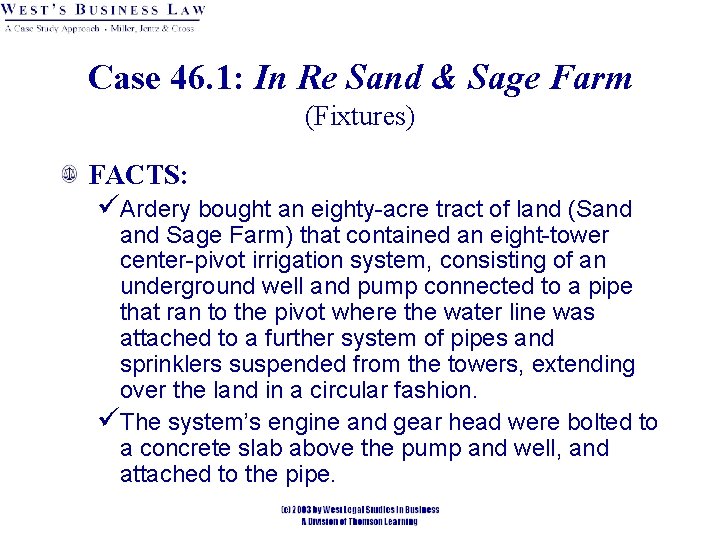 Case 46. 1: In Re Sand & Sage Farm (Fixtures) FACTS: üArdery bought an