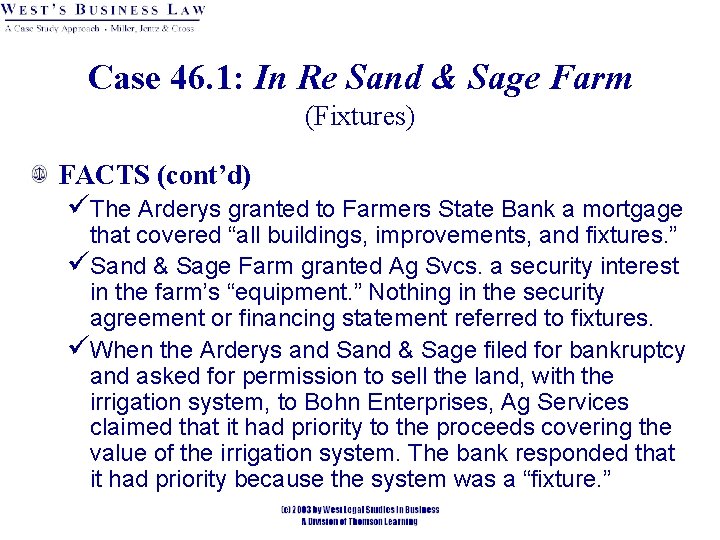 Case 46. 1: In Re Sand & Sage Farm (Fixtures) FACTS (cont’d) üThe Arderys