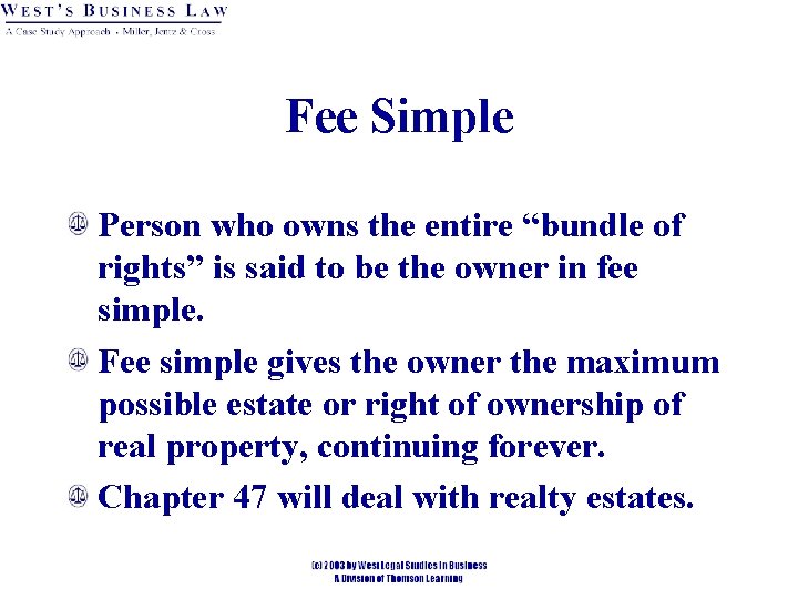 Fee Simple Person who owns the entire “bundle of rights” is said to be
