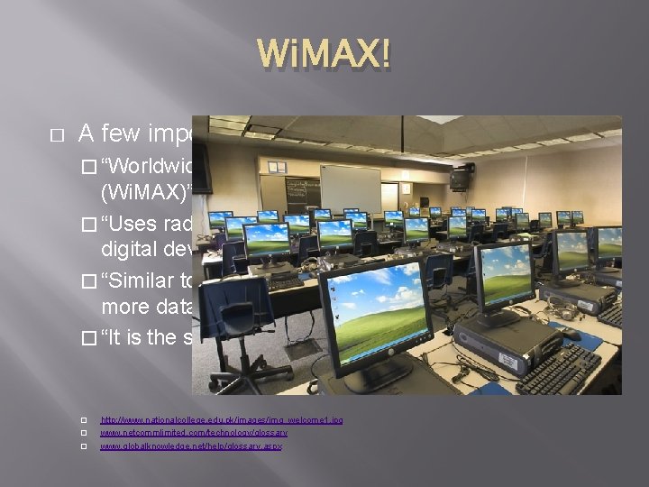 Wi. MAX! � A few important quotes: � “Worldwide Interoperability for Microwave Access (Wi.