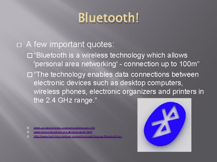 Bluetooth! � A few important quotes: � “Bluetooth is a wireless technology which allows