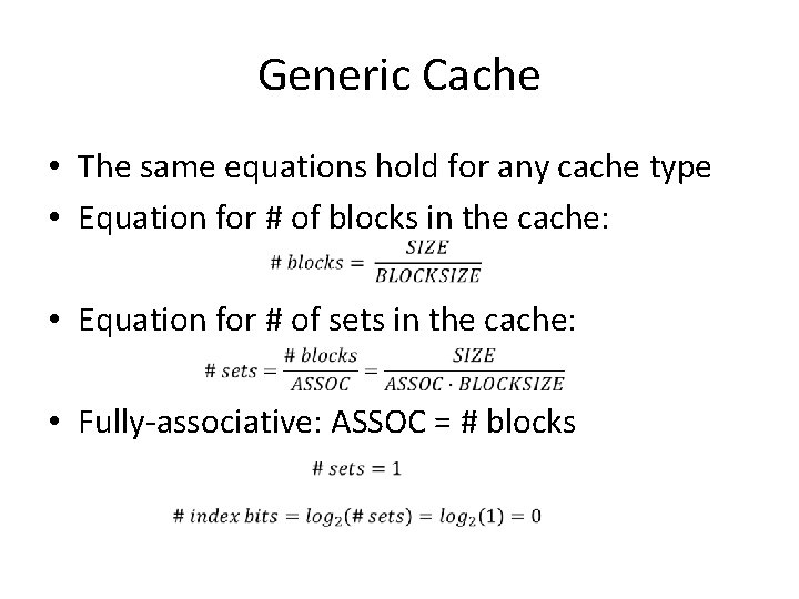 Generic Cache • The same equations hold for any cache type • Equation for