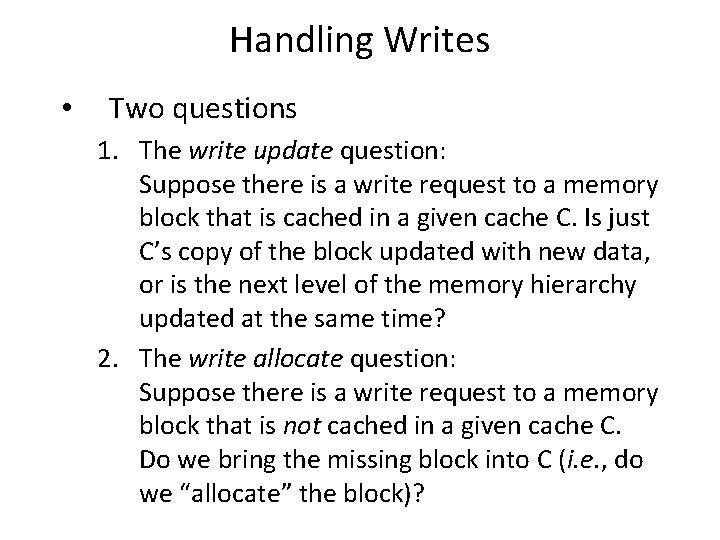 Handling Writes • Two questions 1. The write update question: Suppose there is a