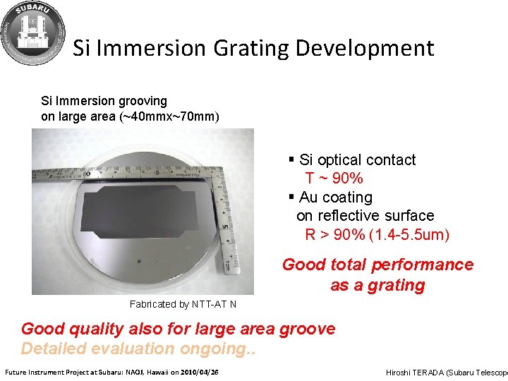 Si Immersion Grating Development Si Immersion grooving on large area (~40 mmx~70 mm) §