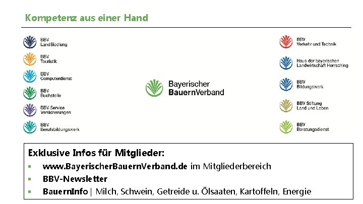 Kompetenz aus einer Hand Exklusive Infos für Mitglieder: § www. Bayerischer. Bauern. Verband. de