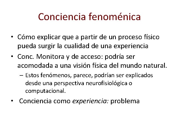 Conciencia fenoménica • Cómo explicar que a partir de un proceso físico pueda surgir