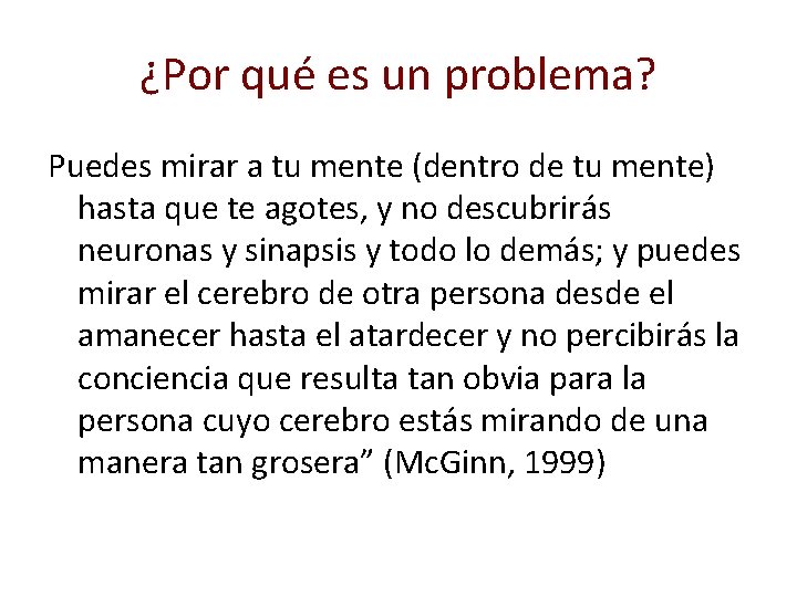 ¿Por qué es un problema? Puedes mirar a tu mente (dentro de tu mente)