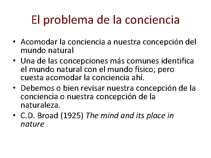 El problema de la conciencia • Acomodar la conciencia a nuestra concepción del mundo