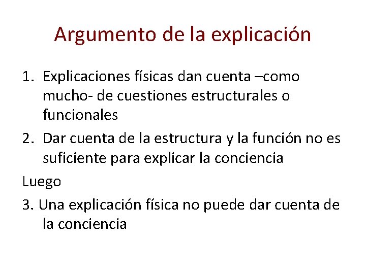 Argumento de la explicación 1. Explicaciones físicas dan cuenta –como mucho- de cuestiones estructurales