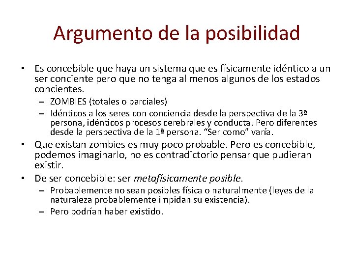 Argumento de la posibilidad • Es concebible que haya un sistema que es físicamente