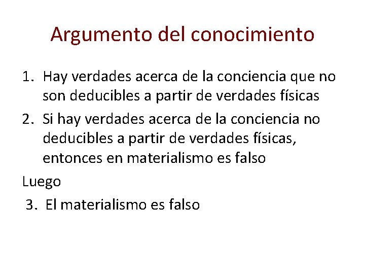 Argumento del conocimiento 1. Hay verdades acerca de la conciencia que no son deducibles