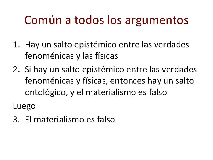 Común a todos los argumentos 1. Hay un salto epistémico entre las verdades fenoménicas