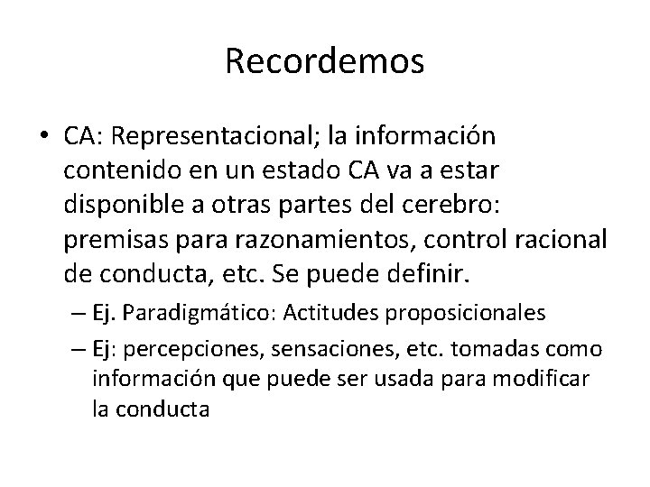 Recordemos • CA: Representacional; la información contenido en un estado CA va a estar