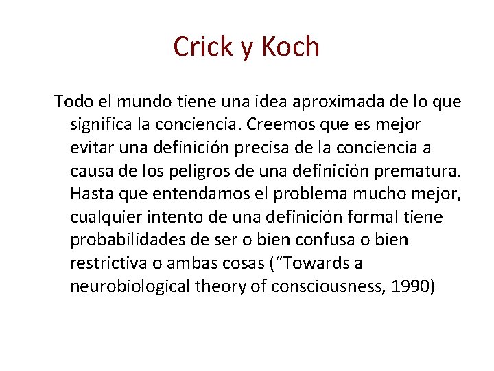 Crick y Koch Todo el mundo tiene una idea aproximada de lo que significa
