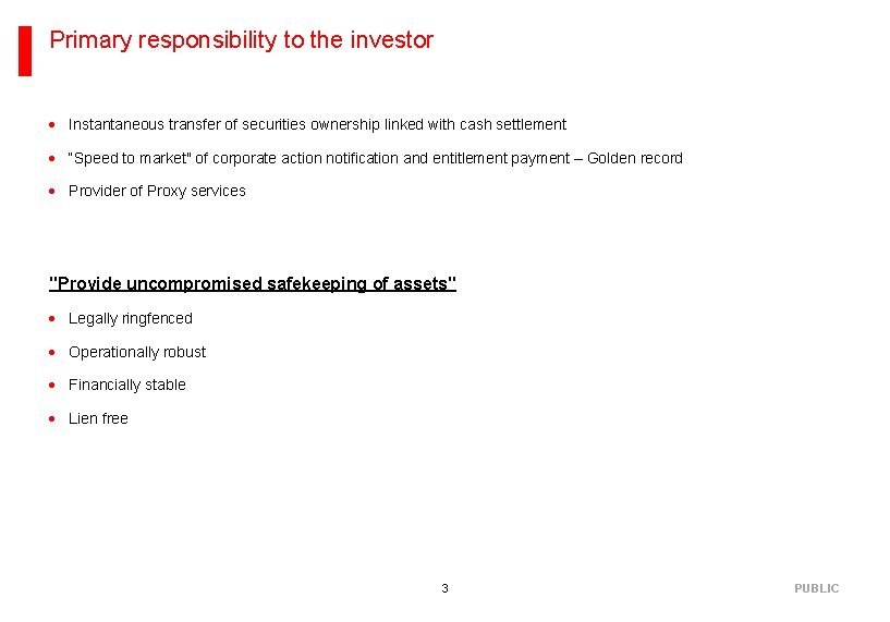 Primary responsibility to the investor · Instantaneous transfer of securities ownership linked with cash