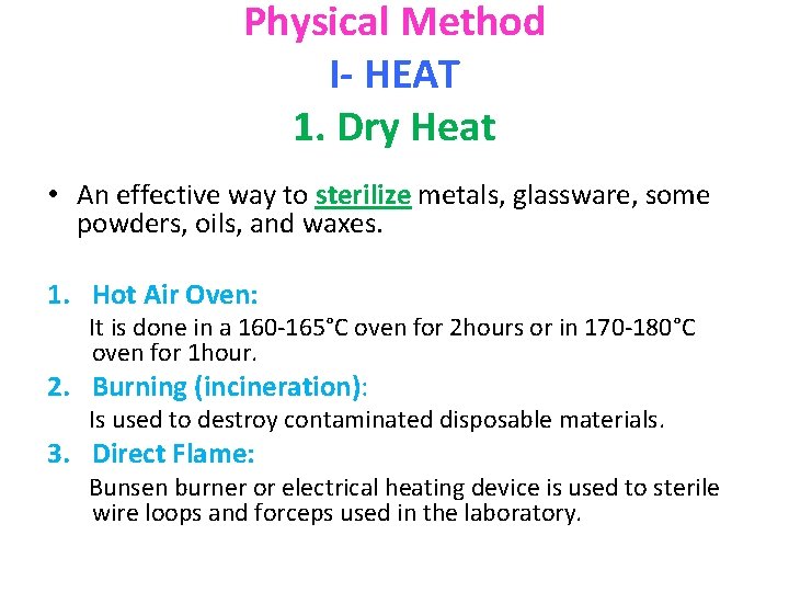 Physical Method I- HEAT 1. Dry Heat • An effective way to sterilize metals,