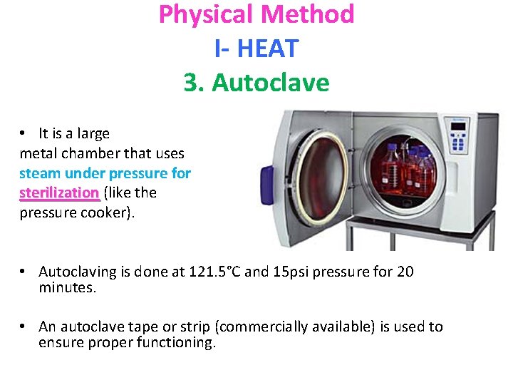 Physical Method I- HEAT 3. Autoclave • It is a large metal chamber that