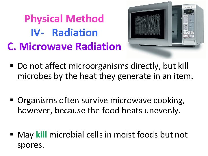 Physical Method IV- Radiation C. Microwave Radiation § Do not affect microorganisms directly, but