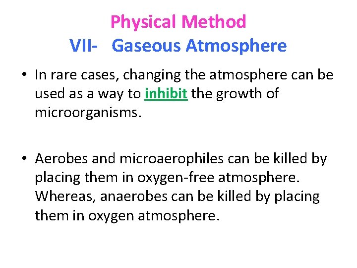 Physical Method VII- Gaseous Atmosphere • In rare cases, changing the atmosphere can be