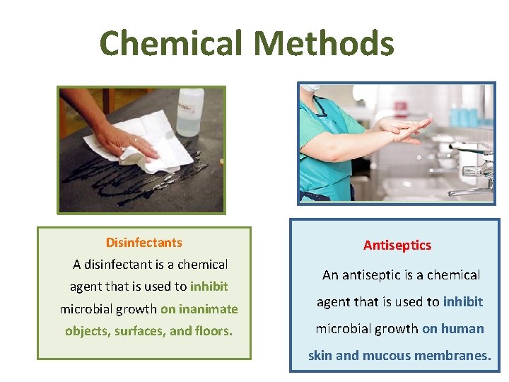 Chemical Methods Disinfectants A disinfectant is a chemical agent that is used to inhibit