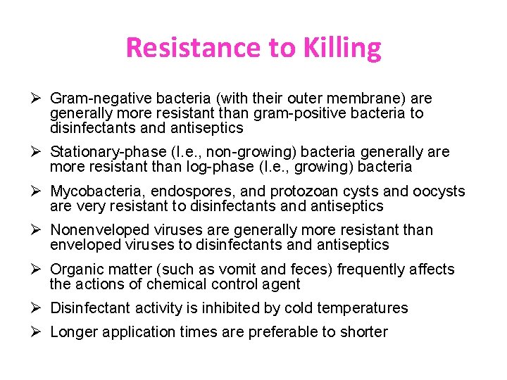 Resistance to Killing Ø Gram-negative bacteria (with their outer membrane) are generally more resistant