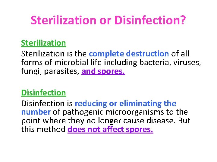 Sterilization or Disinfection? Sterilization is the complete destruction of all forms of microbial life