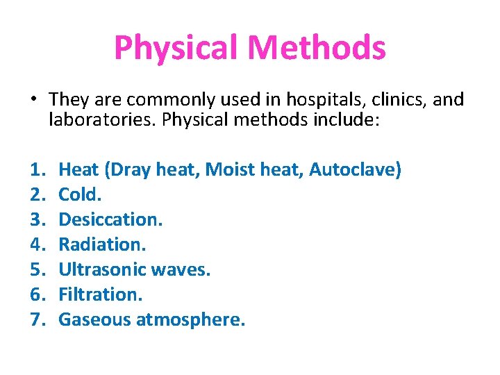 Physical Methods • They are commonly used in hospitals, clinics, and laboratories. Physical methods