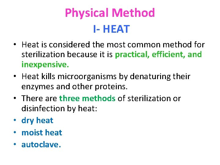 Physical Method I- HEAT • Heat is considered the most common method for sterilization