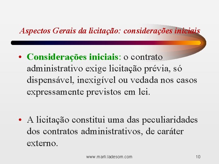 Aspectos Gerais da licitação: considerações iniciais • Considerações iniciais: o contrato administrativo exige licitação