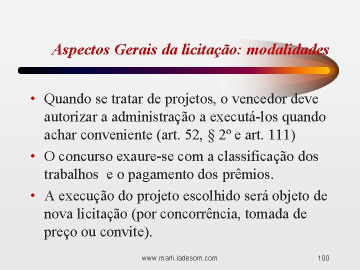 Aspectos Gerais da licitação: modalidades • Quando se tratar de projetos, o vencedor deve