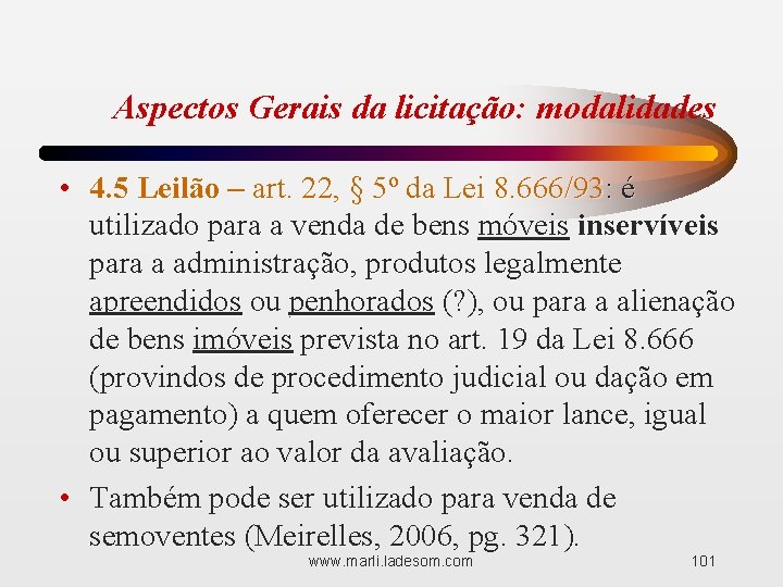 Aspectos Gerais da licitação: modalidades • 4. 5 Leilão – art. 22, § 5º