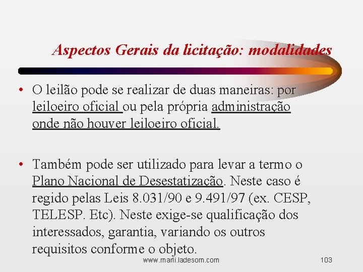 Aspectos Gerais da licitação: modalidades • O leilão pode se realizar de duas maneiras: