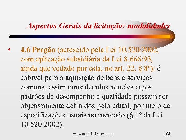 Aspectos Gerais da licitação: modalidades • 4. 6 Pregão (acrescido pela Lei 10. 520/2002,