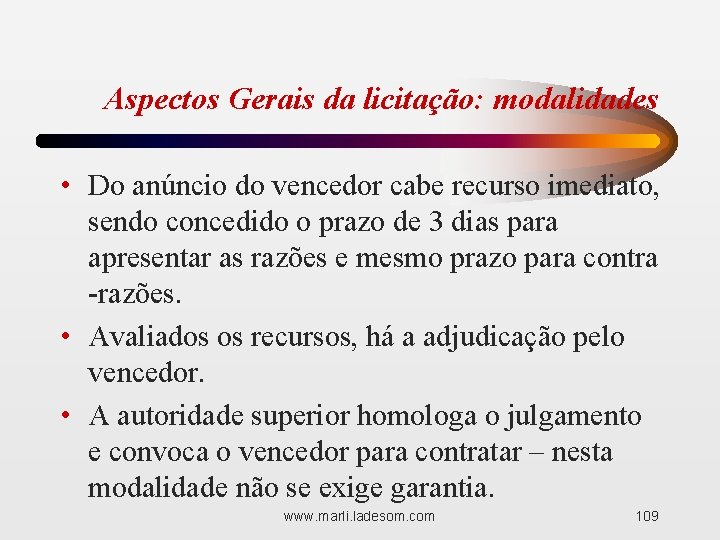 Aspectos Gerais da licitação: modalidades • Do anúncio do vencedor cabe recurso imediato, sendo