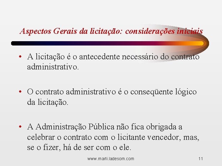 Aspectos Gerais da licitação: considerações iniciais • A licitação é o antecedente necessário do