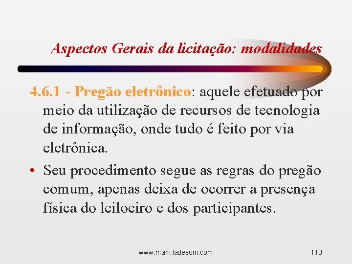Aspectos Gerais da licitação: modalidades 4. 6. 1 - Pregão eletrônico: aquele efetuado por