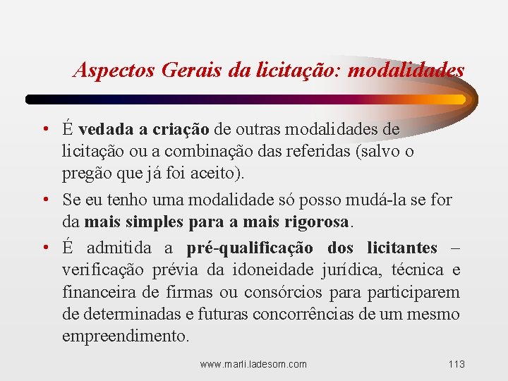 Aspectos Gerais da licitação: modalidades • É vedada a criação de outras modalidades de